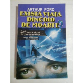   EXISTA  VIATA  DINCOLO DE  MOARTE? -  Arthur  FORD 